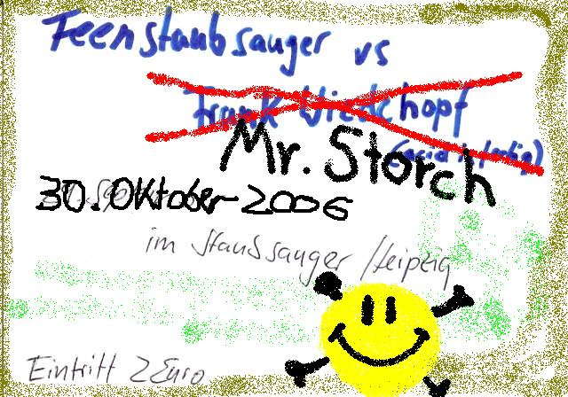 Feenstaubsauger vs Mr.Storch · 30 Oct '06, 22:00