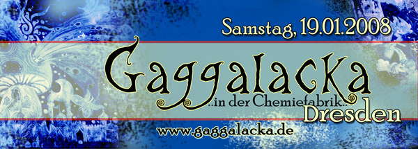 GAGGALACKA in der Chemiefabrik · 19 Jan '08, 22:00