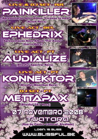 ***BLISSFUL TIMES=PAINKILLER*EPHEDRIX*AUDIALIZE*KONNEKTOR*** · 7 Nov '08, 22:00
