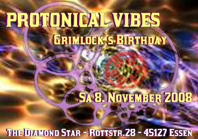 Party Flyer ***PROTONICAL VIBES***(Grimlock's B-Day) 8 Nov '08, 22:00