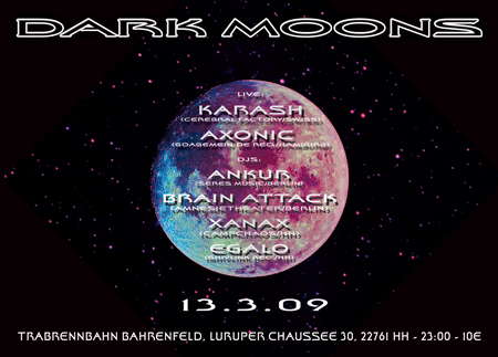 DARK MOONS - FREITAG DER 13. - KARASH + AXONIC live... · 13 Mar '09, 23:00