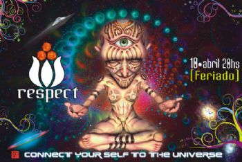 * RESPECT - CONNECT YOURSELF TO THE UNIVERSE * 10 Apr '09, 19:00