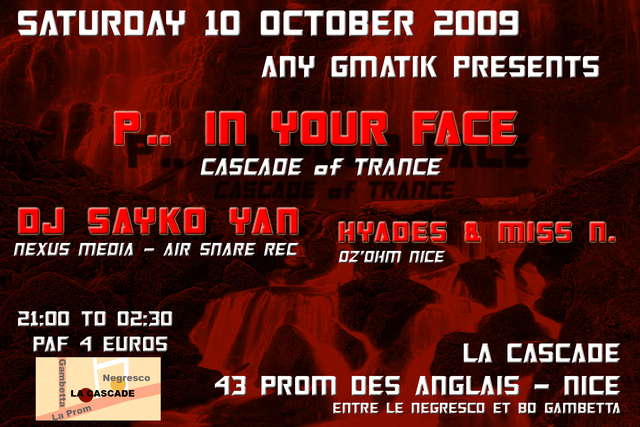 Party Flyer Any Gmatik Presents : P.. In Your Face / >>Cascade of Trance 10 Oct '09, 21:30