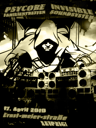 PsyCore_-_Familientreffen_meets_Invisible_Soundsystem · 17 Apr '10, 22:00