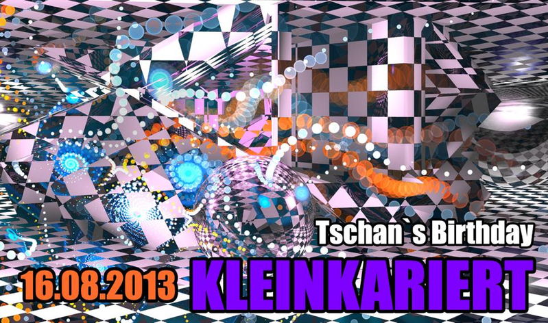Party Flyer kleinkariert - Tschan's B-Day ;-) 16 Aug '13, 23:00
