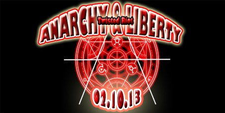 ANARCHY & LIBERTY - TWISTED RIOT 2 Oct '13, 22:00