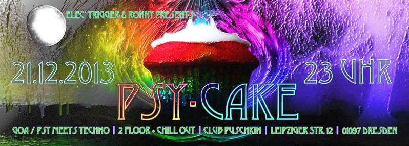 PSY CAKE * goa / psy meets techno * · 21 Dec 13, 22:00
