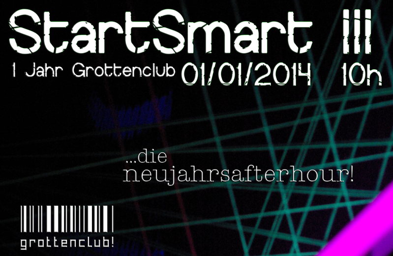 StartSmart III - 1 Jahr grottenclub! (...die neujahrsarterhour!) 1 Jan '14, 10:00