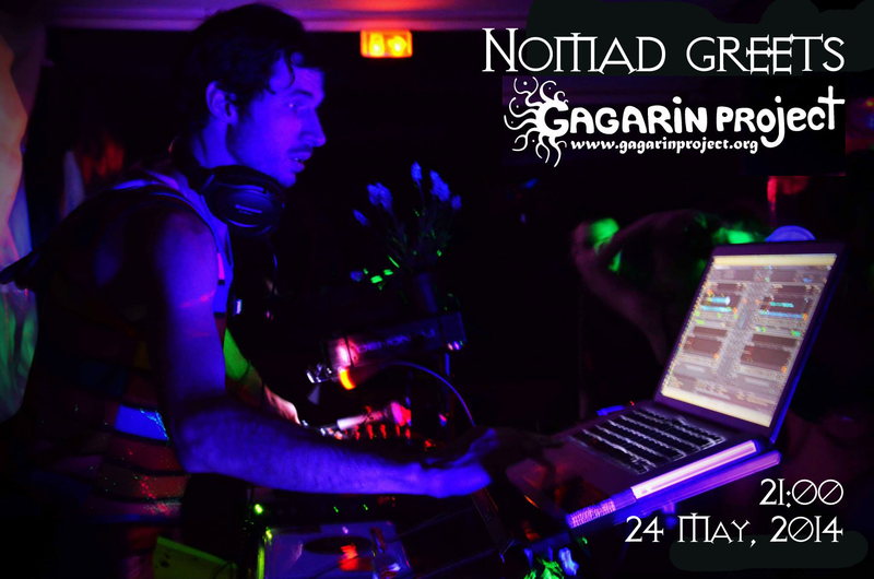 Nomad greets GAGARIN PROJECT! · 24 May '14, 20:00