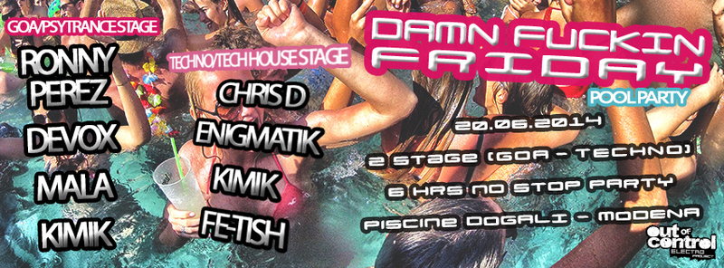 ▲ DAMN FRIDAY - POOL PARTY ▲- 2 STAGE (Psytrance// Techno) - OPEN BAR X TUTTI!- 20 Jun '14, 22:00