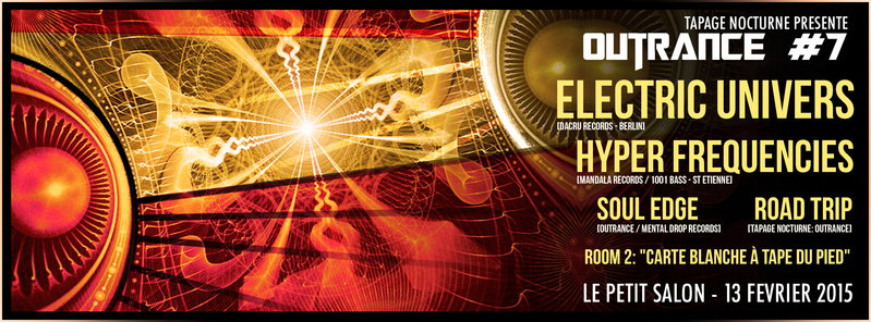 Party Flyer OUTRANCE #7 ELECTRIC UNIVERSE Live, HYPER FREQUENCIES... by Tapage Nocturne 13 Feb '15, 23:30