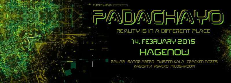 『 Padachayo 』V『 RAWAR ˑ SATOR AREPO ˑ TWISTED KALA ˑ CRACKED NOZES 』 · 14 Feb 15, 22:00