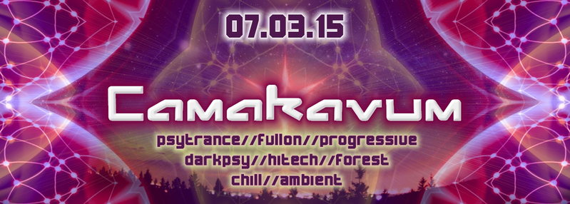 ·•● Camakavum ●•X•● 3 AREAS • 8 LIVEACTS • 12 DJS ●•· International Lineup · 7 Mar 15, 22:00