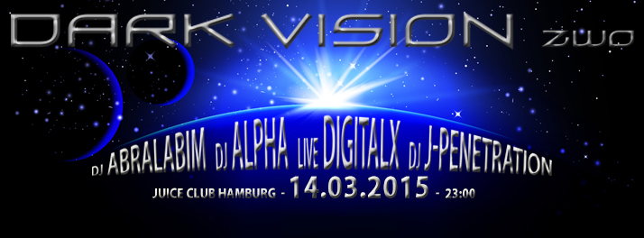 DARK VISION zwo - DIGITALX live - J-PENETRATION - ABRALABIM - ALPHA · 14 Mar 15, 23:00