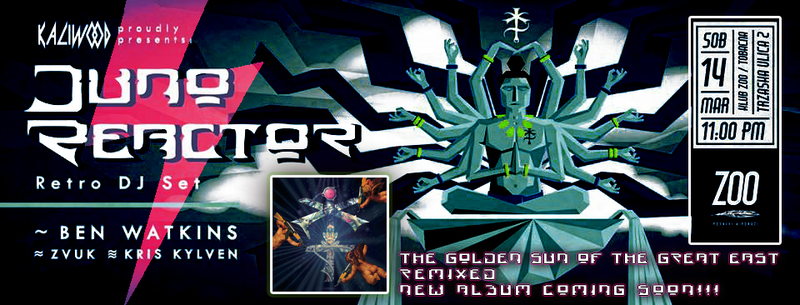 KALIWOOD Presents JUNO REACTOR [ Retro DJ Set ] U.K @ ZOO