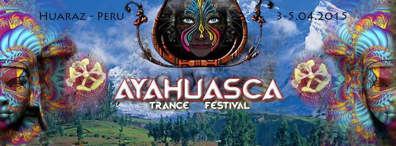 Ayahuasca Trance Festival 2015 · 3 Apr '15, 23:00