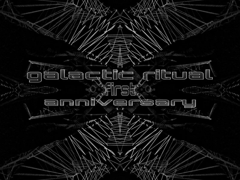●• GALACTIC RITUAL •●• First Anniversary •●• GALACTIC CHAOS •● · 21 Aug 15, 21:00