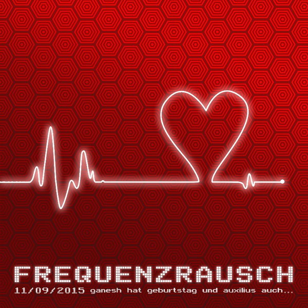 FREQUENZRAUSCH - Ganesh hat Geburtstag....und Auxilius auch! · 11 Sep '15, 23:00