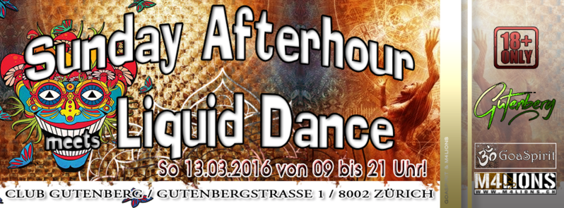 SUNDAY AFTERHOUR meets LIQUID DANCE ❀ Club GUTENBERG ZH 13 Mar '16, 09:00