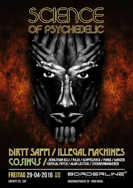 Science of Psychedelic - Dirty Saffi / Illegal Machines / Cosinus 29 Apr '16, 23:00