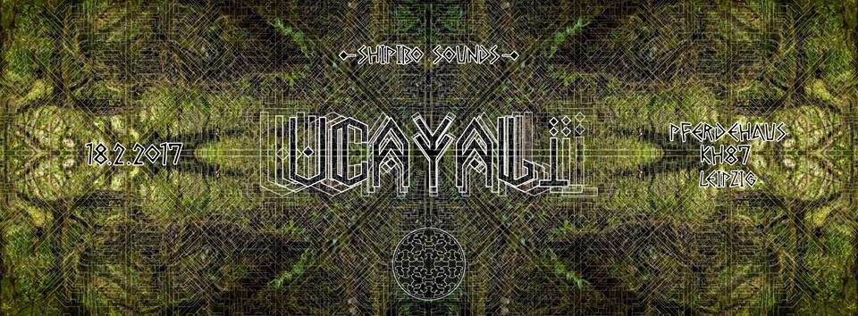 Shipibo Sounds presents: Ucayali · 18 Feb 17, 23:30