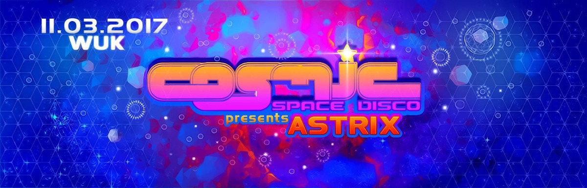 Cosmic Space Disco pres. Astrix live · 11 Mar 17, 22:00