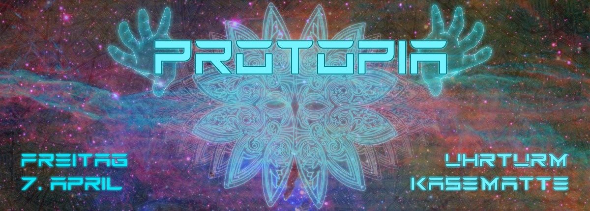 PROTOPIA - Progressive Utopia 7 Apr '17, 22:00