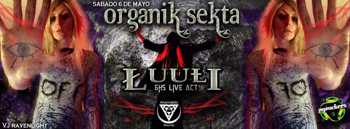 Party Flyer LUULI 6HS LIVE EN ARGENTINA @ ORGANIK SEKTA 6 May '17, 23:30