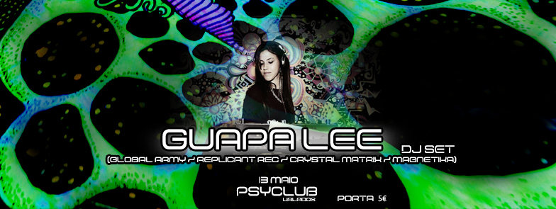 Party Flyer Guapa Lee - 13 Maio - PsyClub Valados 13 May '17, 23:00