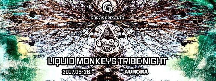 Goázis presents: Liquid Monkeys Tribe Night · 26 May '17, 22:00