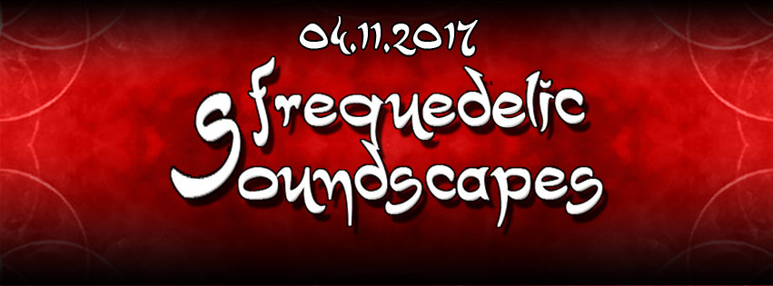 Frequedelic Soundscapes 4 Nov '17, 23:00