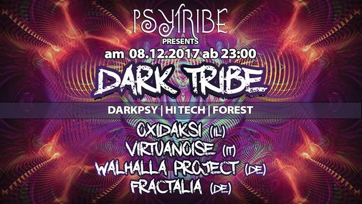 PsyTribe präsentiert: DARK TRIBE mit Oxidaksi & Virtuanoise · 8 Dec '17, 23:00