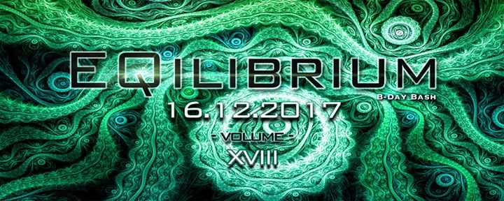 ๑ EQilibrium GOA (B-Day Bash) ๑ 16 Dec '17, 22:00