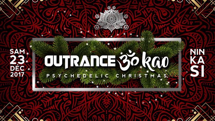 Outrance ॐ Kao • Psychedelic Christmas 23 Dec '17, 23:30