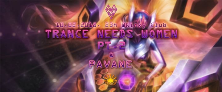 Party Flyer Trance needs women pt 2 10 Feb '18, 23:00