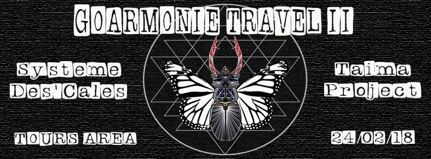 Party Flyer Goarmonie Travel II - Système Dés'Calés & Taima Project 24 Feb '18, 18:00