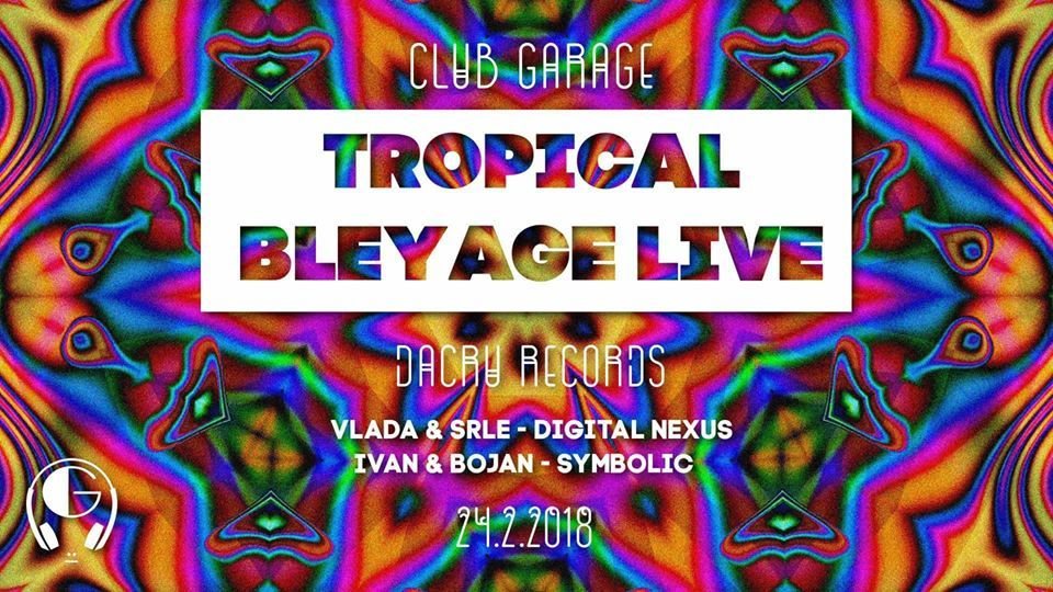 Party Flyer Tropical Bleyage LIVE @Kragujevac,Serbia 24 Feb '18, 23:00
