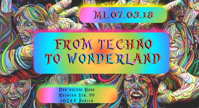 Party Flyer ♫ From Techno to Wonderland ♫ 7 Mar '18, 23:00