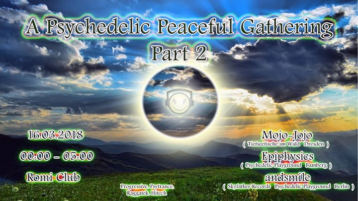 Party Flyer A Peaceful Psychedelic Gathering Part 2 16 Mar '18, 00:00
