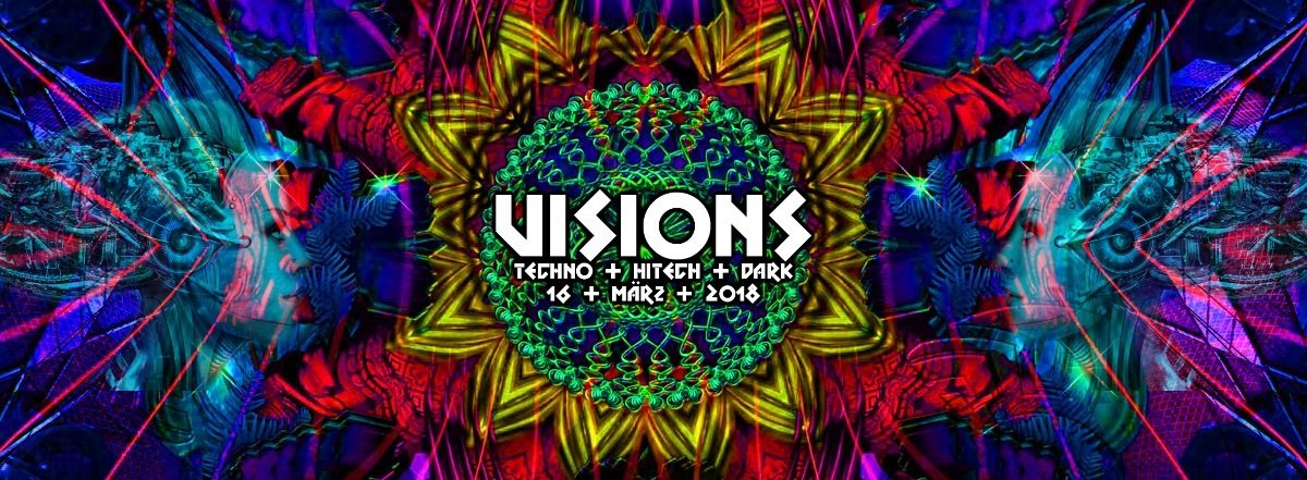 Party Flyer Visions / Hitech, Darkpsy & Techno /w. Superstrobe ua. 16 Mar '18, 23:00