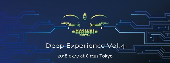 Party Flyer Matsuri Digital "Deep Experience Vol.4" feat Connection Festival 17 Mar '18, 23:00
