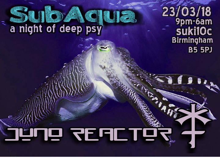 Party Flyer Juno Reactor at SubAqua 23 Mar '18, 21:00