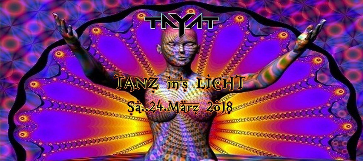 Party Flyer ॐ TAYAT ॐ presents ॐ TANZ in's LICHT ॐ 24 Mar '18, 22:00