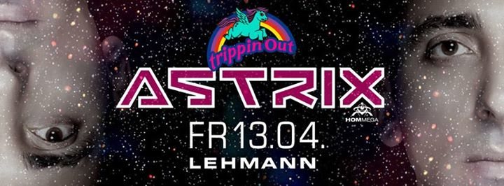 Party Flyer Trippin Out w/ Astrix 13 Apr '18, 22:00