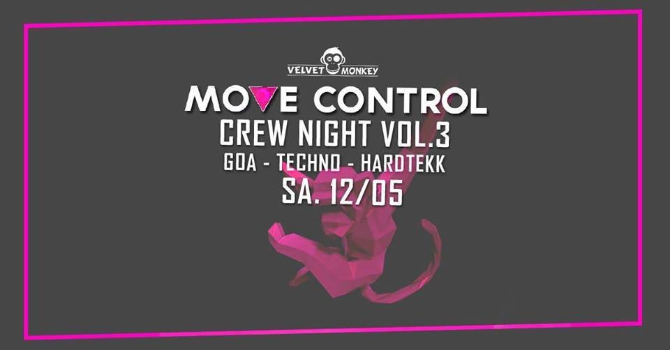 Move Control Crew Night 3. Abfahrt mit GOA Techno Hardtekk · 12 May '18, 23:00