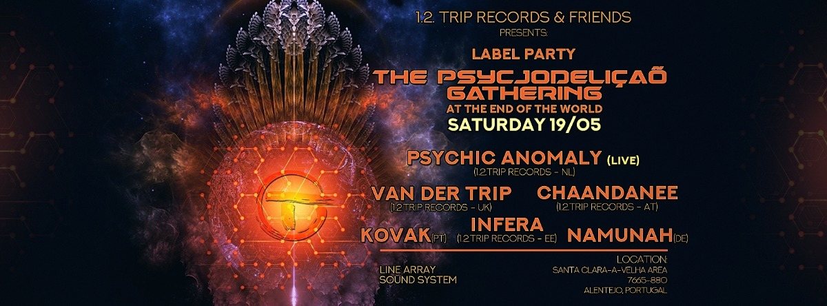 The Psycjodeliçaõ Gathering at The End of The World.1.2.Trip Records Label Party · 19 May 18, 16:00