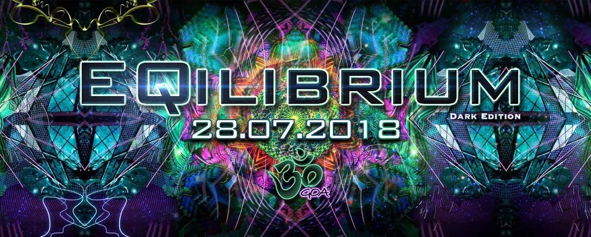 ๑ EQilibrium GOA (Dark Edition) ๑ 28 Jul '18, 22:00