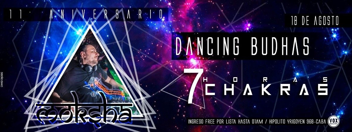 Dancing Budhas features Dj Moksha 7 Chakras 7hs 11th Aniversary · 18 Aug '18, 23:30