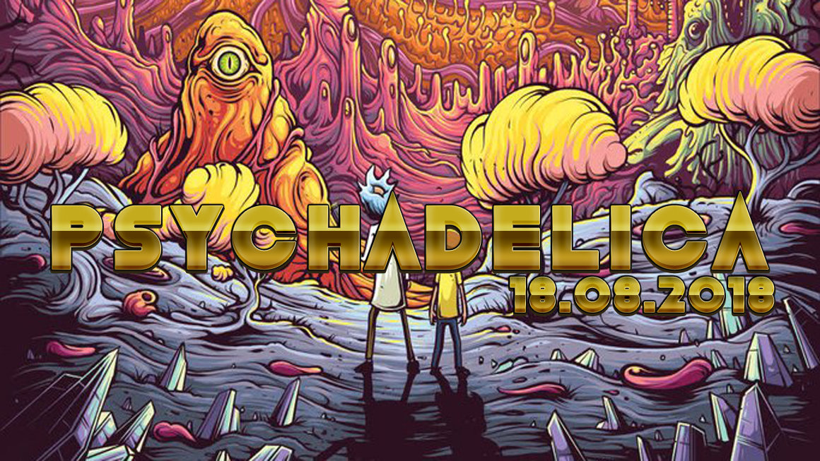 Party Flyer ☆ Psychadelica ☆ Sa 18.08.18 ☆ 18 Aug '18, 21:00