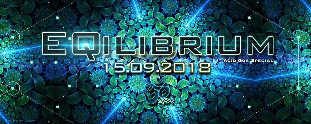๑ EQilibrium (Acid Goa Special) ๑ 15 Sep '18, 22:00